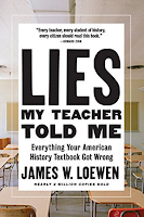 Lies My Teacher Told Me: Everything Your American History Textbook Got Wrong by James W. Loewen