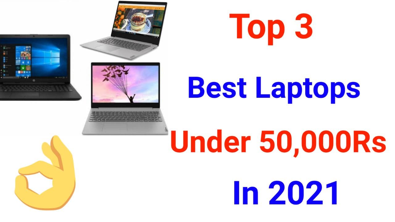 Top 3 Best Laptops under 50,000Rs in 2021 GMK TRICKS