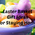 Easter Basket Gift Ideas for Staying Home