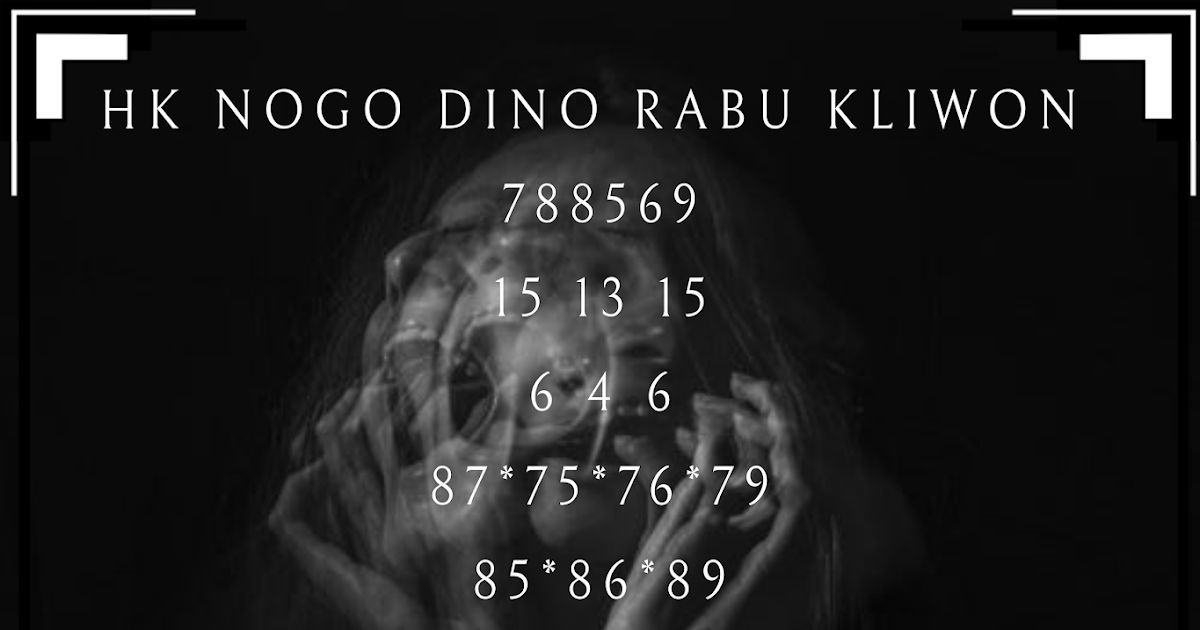 Prediksi HK Nogo Dino Rebo Kliwon 10 Maret 2021