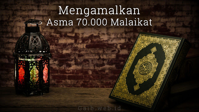 Wirid Amalan Asma 70.000 Malaikat Mengamalkan Asma 70.000 Malaikat