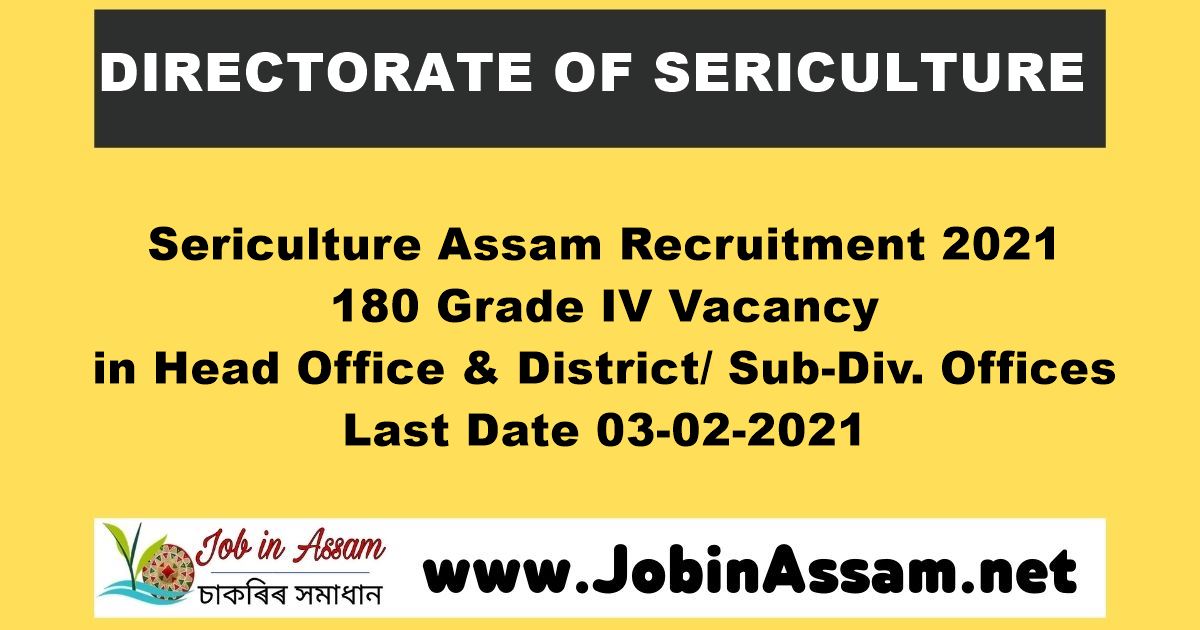 Directorate of Sericulture Assam Recruitment 2021 - 180 Grade IV Vacancy- Last Date 03-02-2021