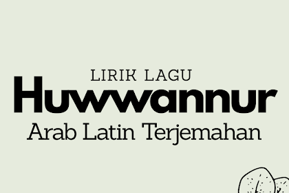 Huwannur هُوَ النُّورُ Lirik Lagu Arab Latin Terjemahan Lengkap
