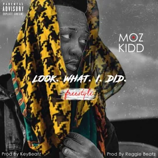 Moz Kidd – Look What I Did (Freestyle)