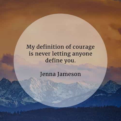 Courage quotes that'll help you become more courageous Courage quotes that'll help you become more courageous