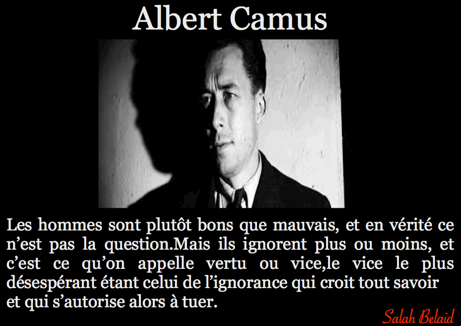 * Les hommes sont plutôt bons que mauvais,&hellip;.(Albert Camus)