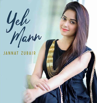 Ye Mann Song Image Features Jannat Zubair sung by Aakanksha Sharma
