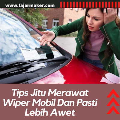 Tips Jitu Merawat Wiper Mobil Dan Pasti Lebih Awet