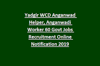 Yadgir WCD Anganwad Helper, Anganwadi Worker 60 Govt Jobs Recruitment Online Notification 2019 Yadgir WCD Anganwad Helper, Anganwadi Worker 60 Govt Jobs Recruitment Online Notification 2019