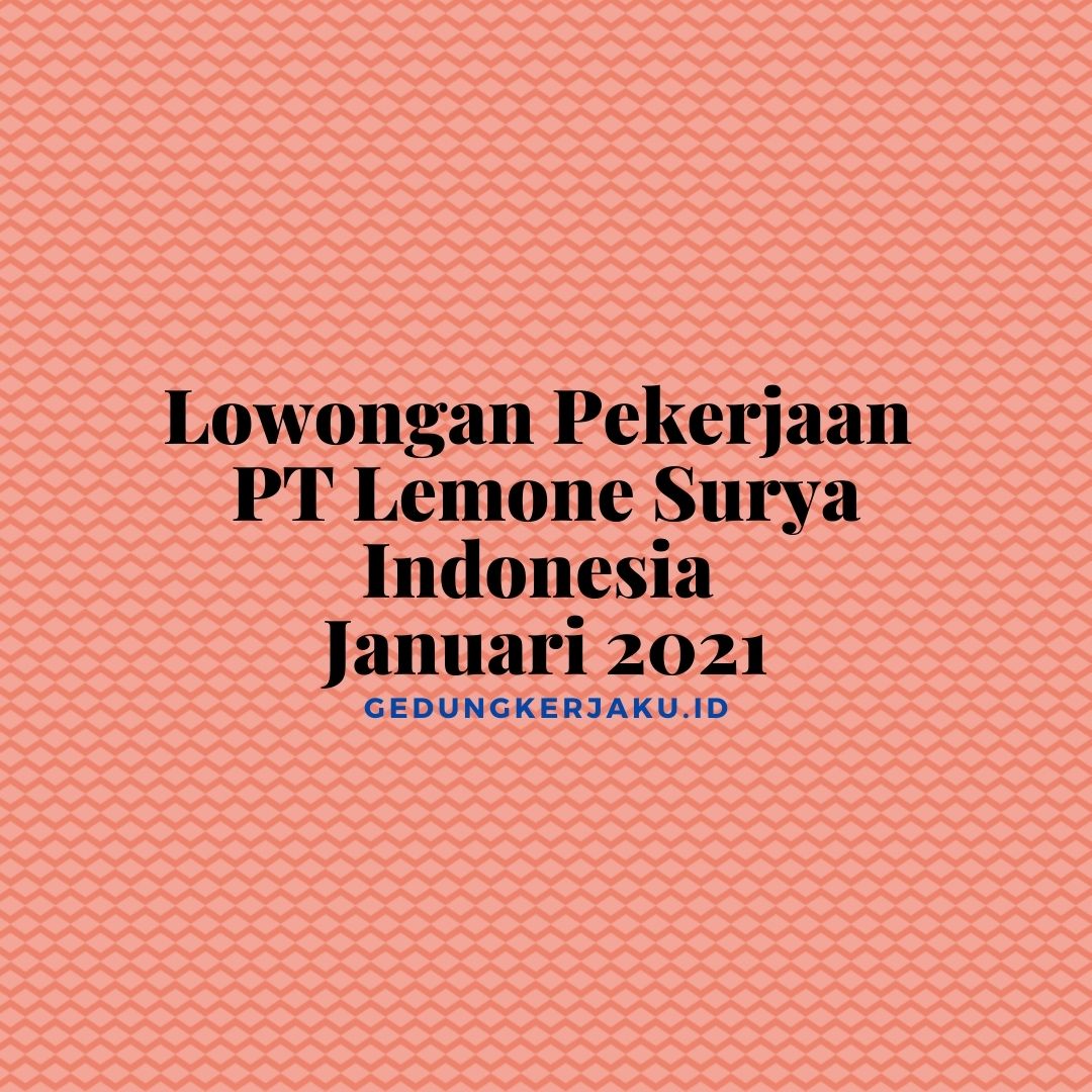 Lowongan Pekerjaan PT Lemone Surya Indonesia Januari 2021