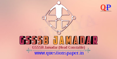 GSSSB Jamadar (Head Constable) (Advt. No. 144/1718) Main Exam Question Paper and Answer Key(12-07-2019) GSSSB Jamadar (Head Constable) (Advt. No. 144/1718) Main Exam Question Paper and Answer Key(12-07-2019)