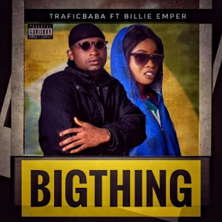 Music: Trafficbaba ft Billie Emper - Bigthing