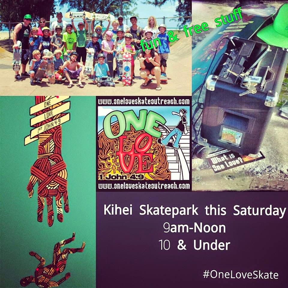 One Love Skate Outreach One Love Event Kihei Skatepark this Saturday