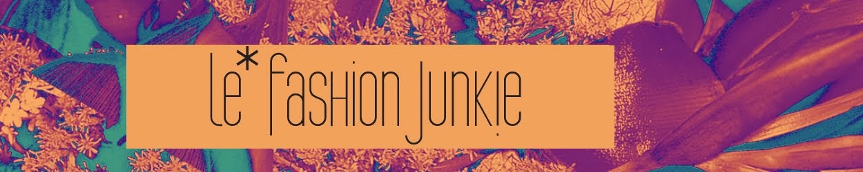 Le* Fashion Junkie