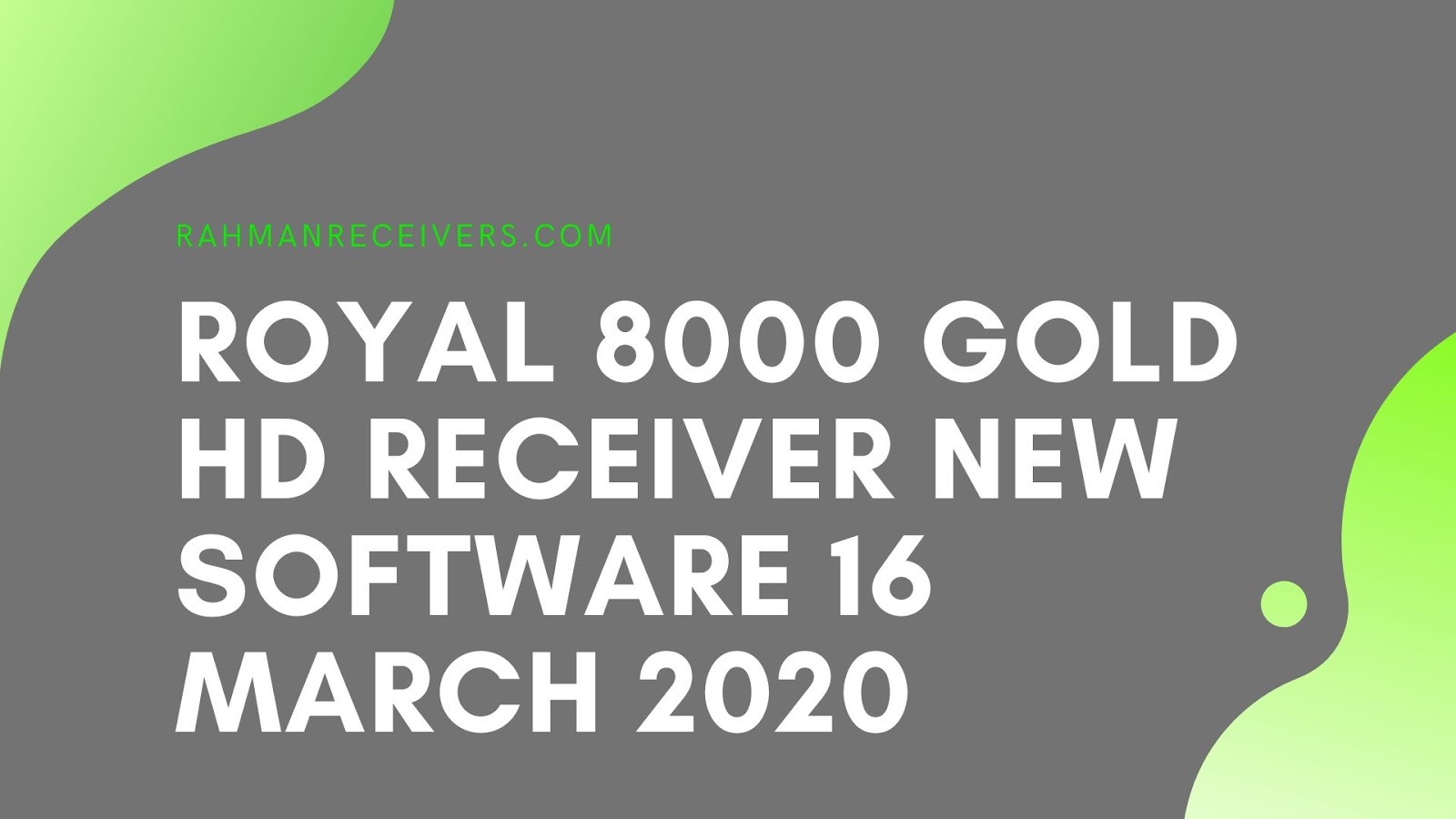 ROYAL 8000 GOLD HD RECEIVER NEW SOFTWARE 16 MARCH 2020 ROYAL 8000 GOLD HD RECEIVER NEW SOFTWARE 16 MARCH 2020