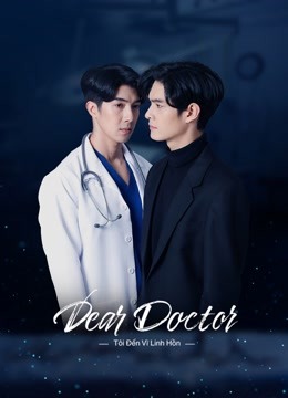 Dear Doctor, Tôi Đến Vì Linh Hồn - Dear Doctor, I'm Coming For Soul (2022) Dear Doctor, Tôi Đến Vì Linh Hồn - Dear Doctor, I'm Coming For Soul (2022)