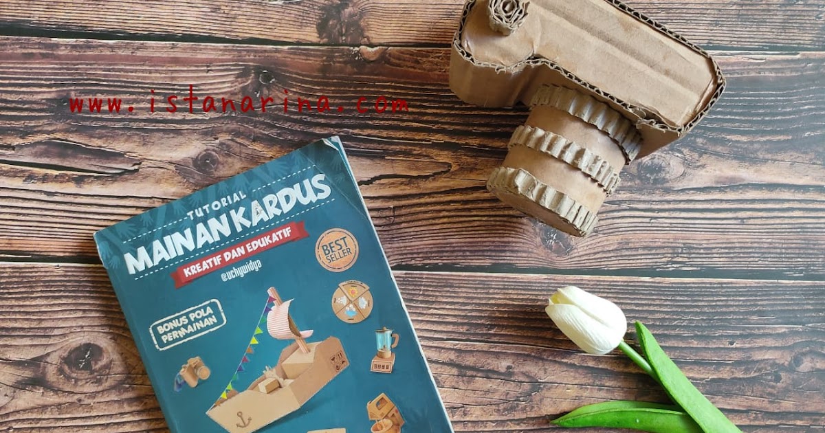Kreatif Berkat Buku Tutorial Mainan Kardus The Kurnias Journey I Blog Parenting I