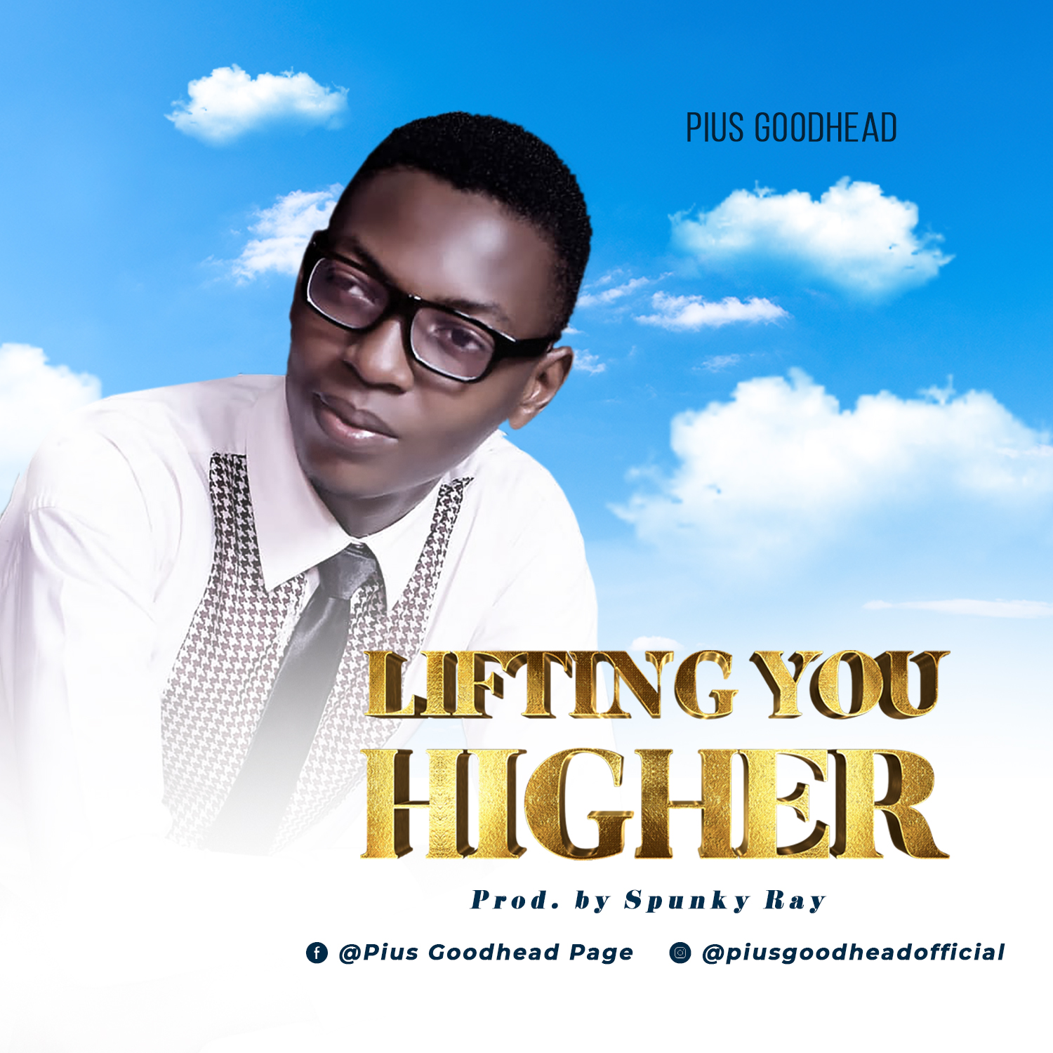 Pius Goodhead - Lifting You Higher
