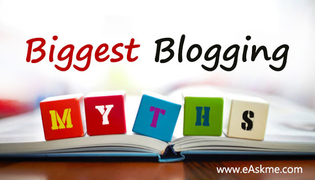 Biggest Blogging Myths: eAskme Biggest Blogging Myths: eAskme