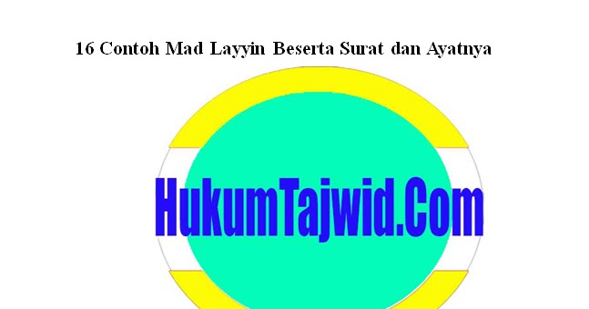 16 Contoh Mad Layyin Beserta Surat Dan Ayatnya Dalam Al Qur An Ilmu Tajwid Lengkap