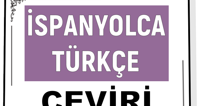 Ispanyolca Turkce Cumle Ceviri Nasil Yapilir Ornekler