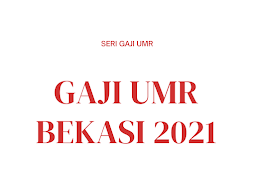 GAJI UMR BEKASI 2021 & GAJI UMK BEKASI 2021