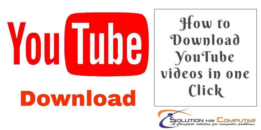 How to Download YouTube videos in one Click - Solution for Computer - A ...