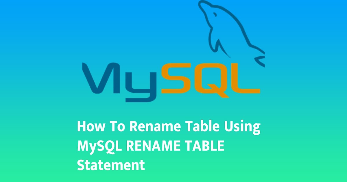 How To Rename Table Using MySQL RENAME TABLE Statement