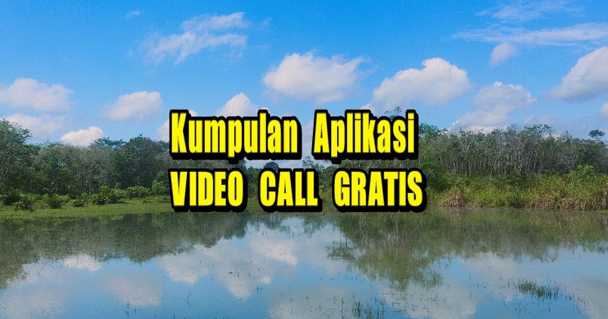 Kumpulan Aplikasi VC Gratis - Apk Video Call Terbaru - Probskomputer