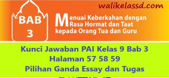 Kunci Jawaban Pai Kelas 9 Bab 3 Halaman 57 58 59 Pilihan Ganda Essay Dan Tugas Wali Kelas Sd