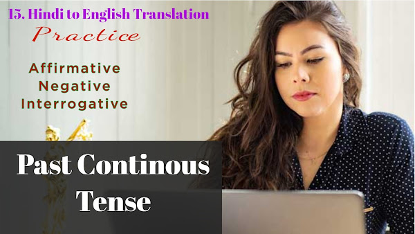 15. Hindi to English Translation Practice Past Continuous Tense Affirmative Negative Interrogative