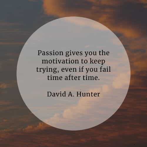 80 Passion quotes that will let your keenness out in you