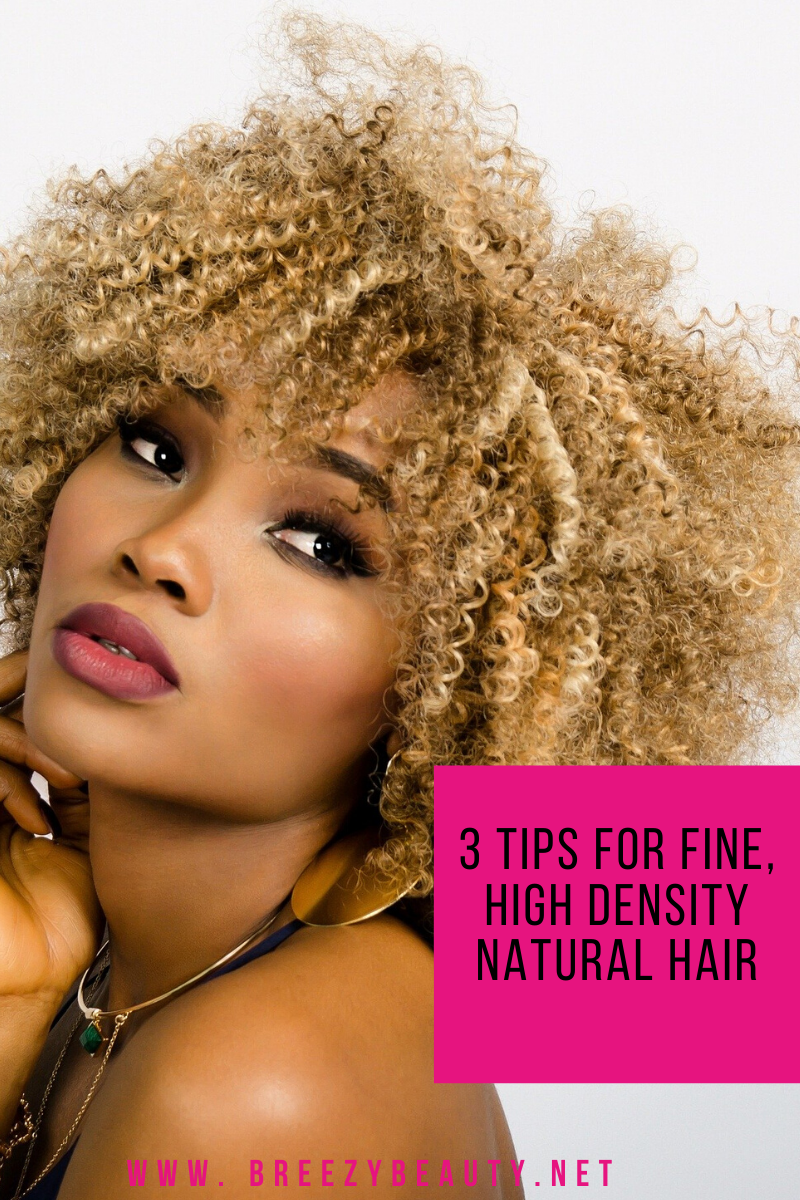 3 Tips for Fine, High Density Natural Hair