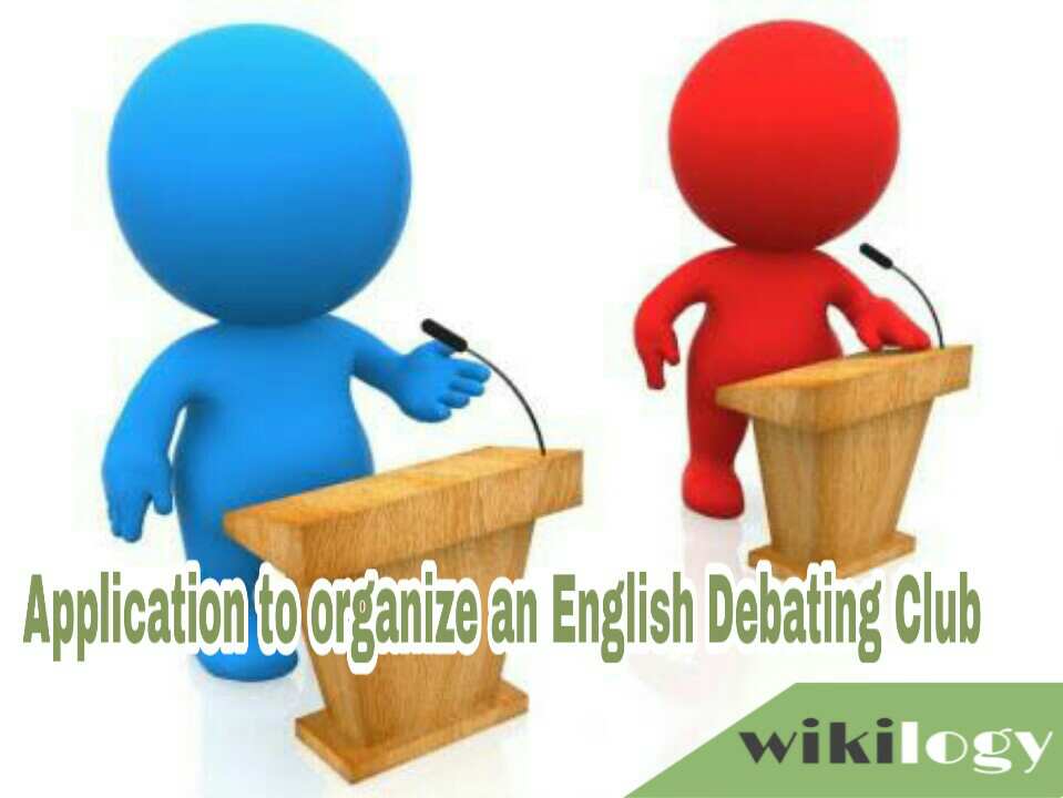 Application for Organizing/ Setting up an English Debating Club wikilogy