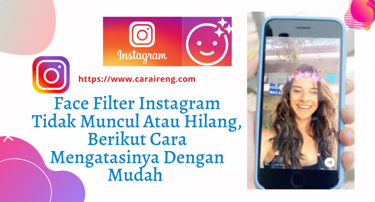 Face Filter Instagram Tidak Muncul Atau Hilang Berikut Cara Mengatasinya Dengan Mudah