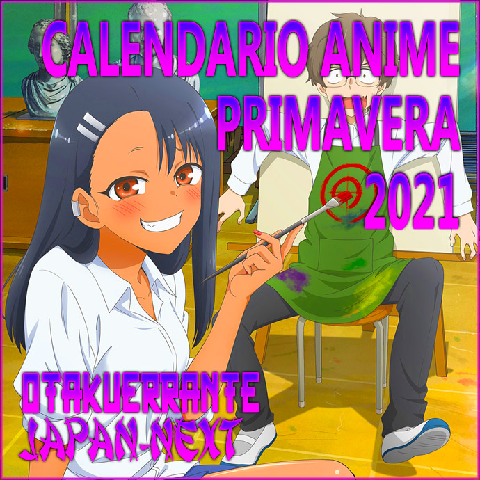 [OtakuErrante] Calendario de Estrenos Anime Primavera 2021. V1.0