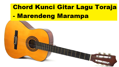 Chord Kunci Gitar Lagu Toraja Marendeng Marampa Calonpintar Com