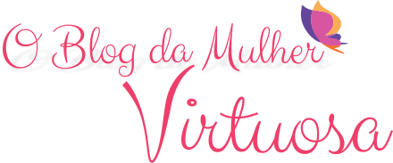 O Blog da Mulher Virtuosa
