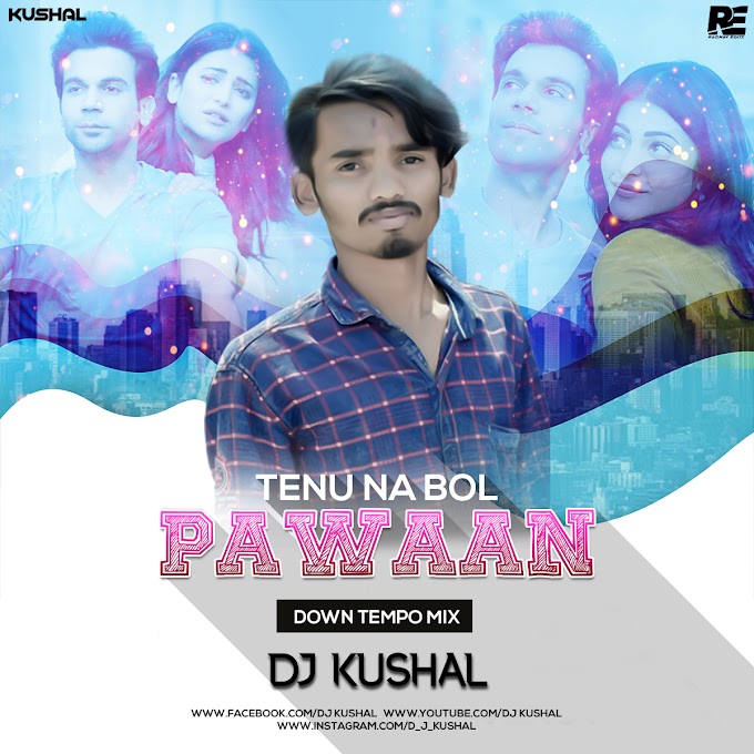 Tenu Na Bol Pawaan ( Downtempo Mix ) :- D J Kushal