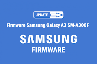 Firmware-Samsung-Galaxy-A3SM-A300F-samsung-a300f-4flash-file
