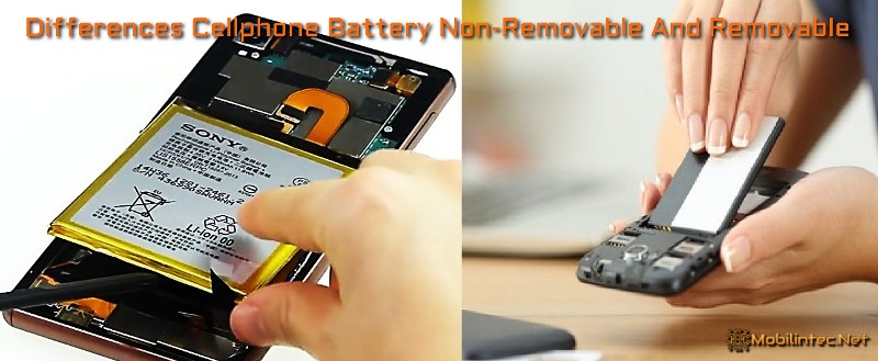 Differences Cellphone Battery Non-Removable And Removable
