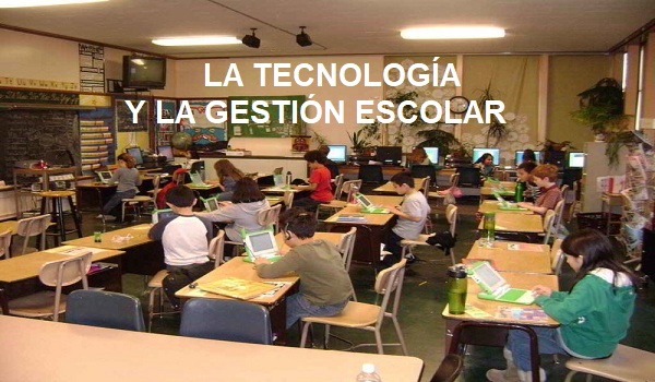 LA TECNOLOGÍA Y LA GESTIÓN ESCOLAR