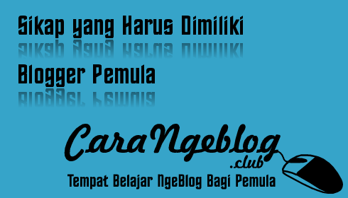 Sikap yang Harus Dimiliki Blogger Pemula Sikap yang Harus Dimiliki Blogger Pemula