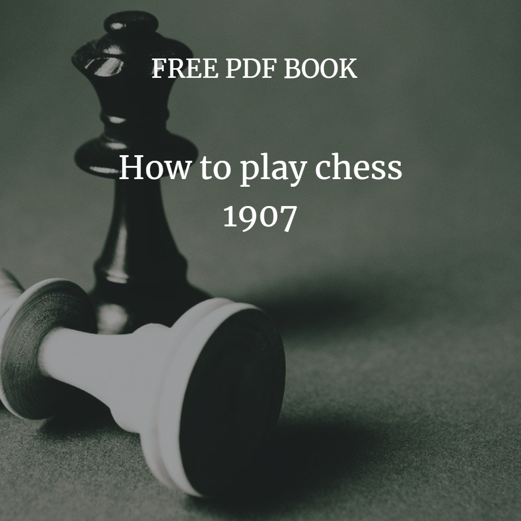 How to play chess 1907 (Step by Step ) Free PDF ebook by Charlotte Boardman Rogers Sharing eBooks