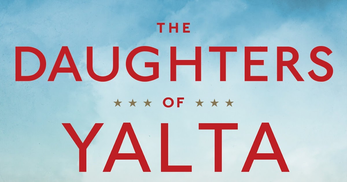 Washington Speaks Book review 'Daughters of Yalta,' a must for