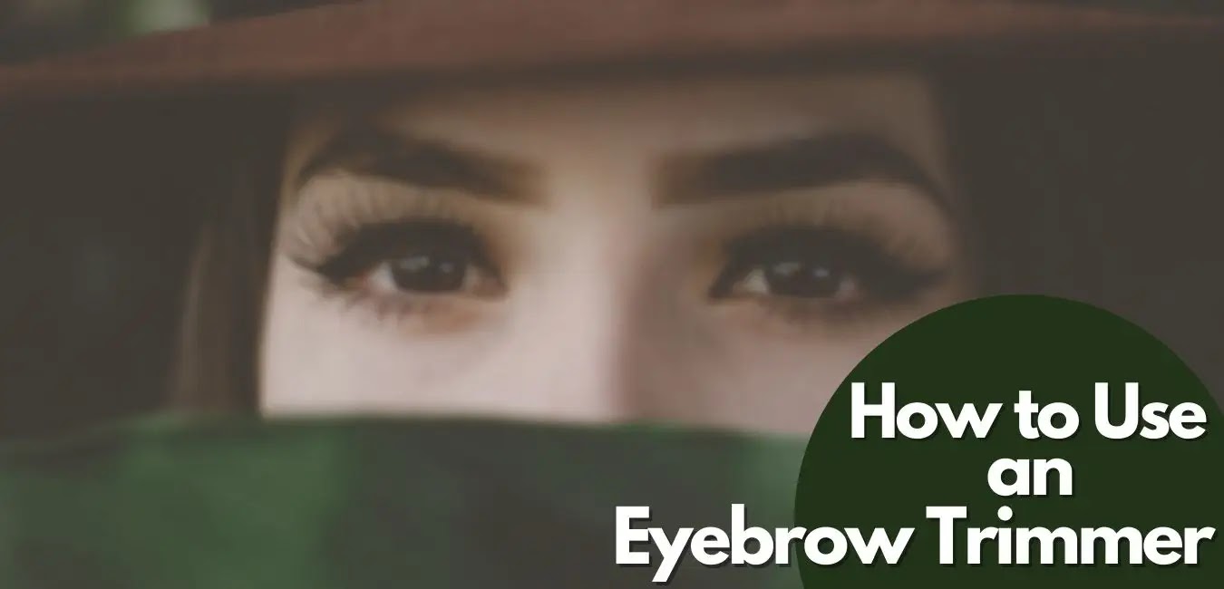 How to Use an Eyebrow Trimmer The Best Way to Trim Eyebrows Trimmer