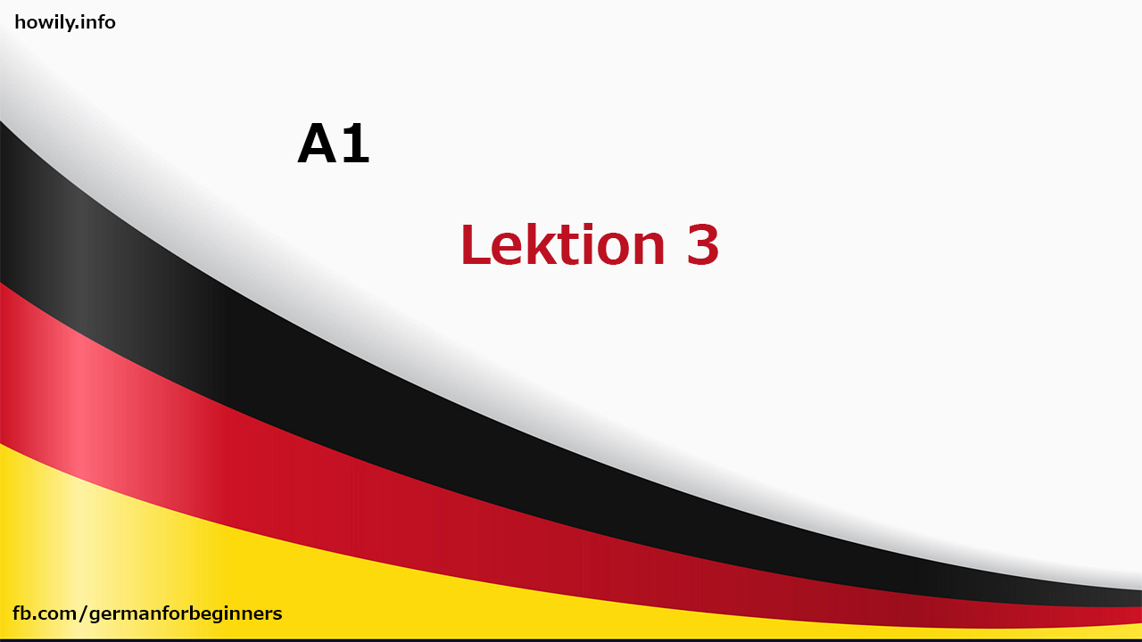 A1 Lektion 3 A1 Lektion 3