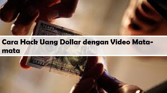 Cara Hack Uang Dollar