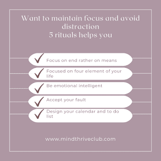 5 ritual to maintain focus and avoid distraction.