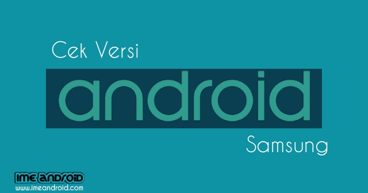 Cara cek versi android samsung